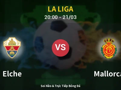 🔴 Trực Tiếp: Elche 0-0 Mallorca – Link Xem La Liga (Full HD)