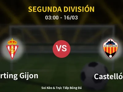 Soi Kèo Sporting Gijon vs Castellón – 03:00 16/03 | Nhận Định, Dự Đoán Tỷ Số