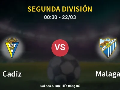 Kết Quả: Cadiz 0-3 Malaga – Highlight & Bàn Thắng | Segunda División