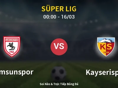 Kết Quả: Samsunspor 2-1 Kayserispor – Highlight & Bàn Thắng | Süper Lig