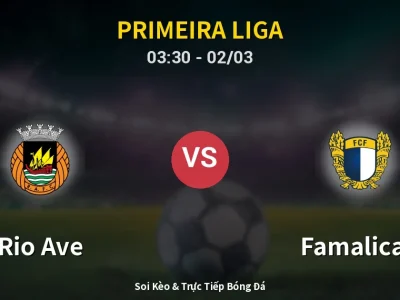 Kết Quả: Rio Ave 0-0 Famalicao – Highlight & Bàn Thắng | Primeira Liga