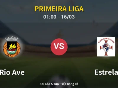 🔴 Trực Tiếp: Rio Ave 2-1 Estrela – Link Xem Primeira Liga (Full HD)