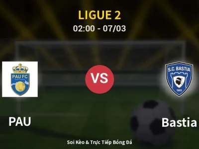 Kết Quả: PAU 2-2 Bastia – Highlight & Bàn Thắng | Ligue 2