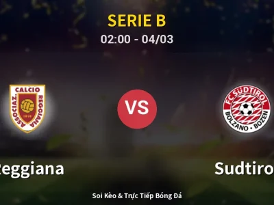Kết Quả: Reggiana 0-4 Sudtirol – Highlight & Bàn Thắng | Serie B