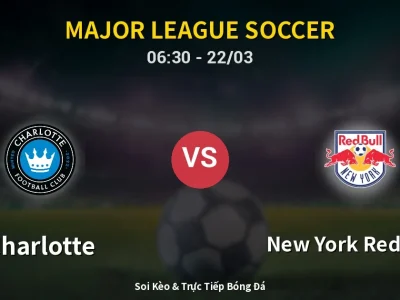 Kết Quả: Charlotte 6-1 New York Red Bulls – Highlight & Bàn Thắng | Major League Soccer