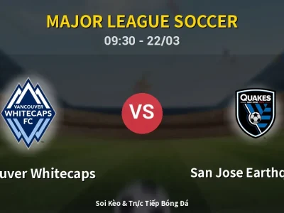 Soi Kèo Vancouver Whitecaps vs San Jose Earthquakes – 09:30 22/03 | Nhận Định, Dự Đoán Tỷ Số