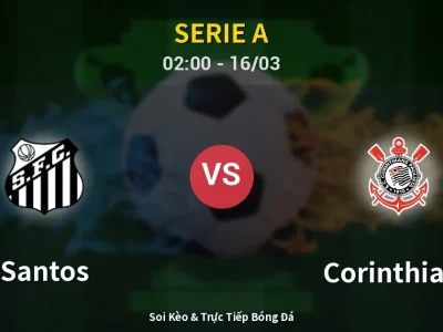 Soi Kèo Santos vs Corinthians – 02:00 16/03 | Nhận Định, Dự Đoán Tỷ Số