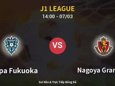 Kết Quả: Avispa Fukuoka 1-5 Nagoya Grampus – Highlight & Bàn Thắng | J1 League