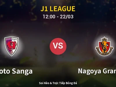 Kết Quả: Kyoto Sanga 1-1 Nagoya Grampus – Highlight & Bàn Thắng | J1 League