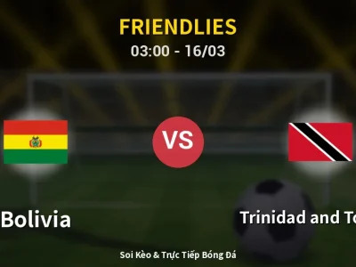 Soi Kèo Bolivia vs Trinidad and Tobago – 03:00 16/03 | Nhận Định, Dự Đoán Tỷ Số