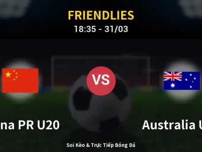 Soi Kèo China PR U20 vs Australia U20 – 18:35 31/03 | Nhận Định, Dự Đoán Tỷ Số