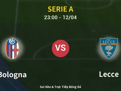 Soi Kèo Bologna vs Lecce – 23:00 12/04 | Nhận Định, Dự Đoán Tỷ Số