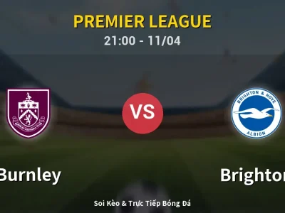 Soi Kèo Burnley vs Brighton – 21:00 11/04 | Nhận Định, Dự Đoán Tỷ Số