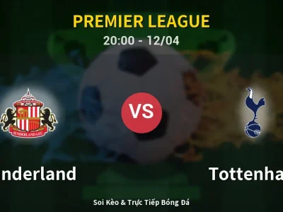 Soi Kèo Sunderland vs Tottenham – 20:00 12/04 | Nhận Định, Dự Đoán Tỷ Số