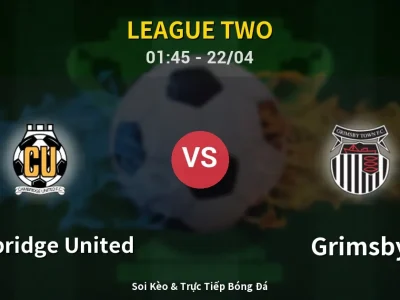 Kết Quả: Cambridge United 1-2 Grimsby – Highlight & Bàn Thắng | League Two