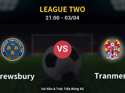 Soi Kèo Shrewsbury vs Tranmere – 21:00 03/04 | Nhận Định, Dự Đoán Tỷ Số