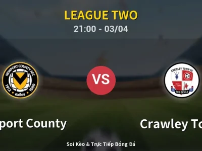 🔴 Trực Tiếp: Newport County 0-2 Crawley Town – Link Xem League Two (Full HD)