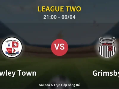 Soi Kèo Crawley Town vs Grimsby – 21:00 06/04 | Nhận Định, Dự Đoán Tỷ Số