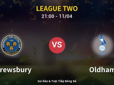 Soi Kèo Shrewsbury vs Oldham – 21:00 11/04 | Nhận Định, Dự Đoán Tỷ Số