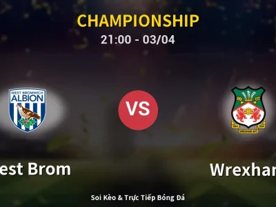Soi Kèo West Brom vs Wrexham – 21:00 03/04 | Nhận Định, Dự Đoán Tỷ Số