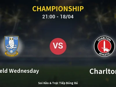 Soi Kèo Sheffield Wednesday vs Charlton – 21:00 18/04 | Nhận Định, Dự Đoán Tỷ Số
