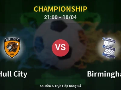 Soi Kèo Hull City vs Birmingham – 21:00 18/04 | Nhận Định, Dự Đoán Tỷ Số