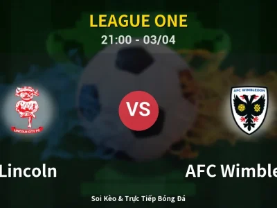 🔴 Trực Tiếp: Lincoln 0-0 AFC Wimbledon – Link Xem League One (Full HD)