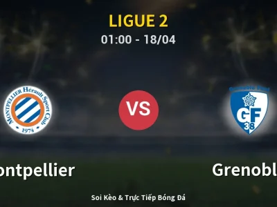 Kết Quả: Montpellier 2-1 Grenoble – Highlight & Bàn Thắng | Ligue 2
