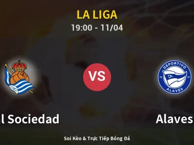 Soi Kèo Real Sociedad vs Alaves – 19:00 11/04 | Nhận Định, Dự Đoán Tỷ Số