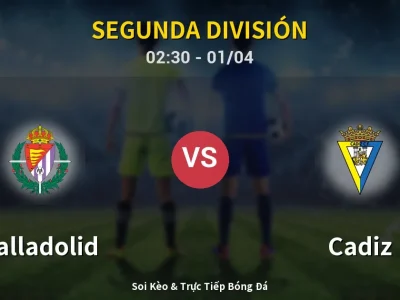 Kết Quả: Valladolid 3-0 Cadiz – Highlight & Bàn Thắng | Segunda División
