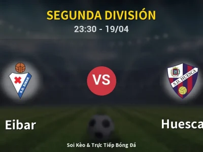 Soi Kèo Eibar vs Huesca – 23:30 19/04 | Nhận Định, Dự Đoán Tỷ Số