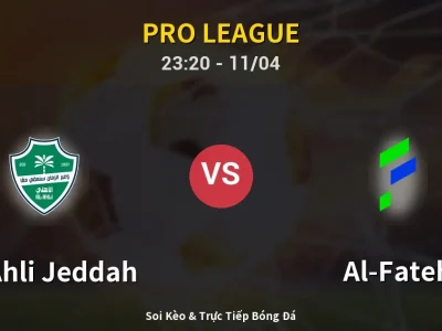 Soi Kèo Al-Ahli Jeddah vs Al-Fateh – 23:20 11/04 | Nhận Định, Dự Đoán Tỷ Số