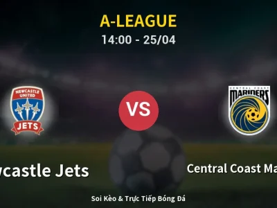 Soi Kèo Newcastle Jets vs Central Coast Mariners – 14:00 25/04 | Nhận Định, Dự Đoán Tỷ Số