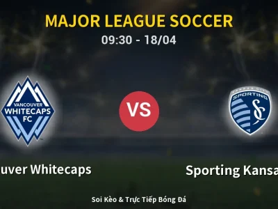 Kết Quả: Vancouver Whitecaps 3-0 Sporting Kansas City – Highlight & Bàn Thắng | Major League Soccer