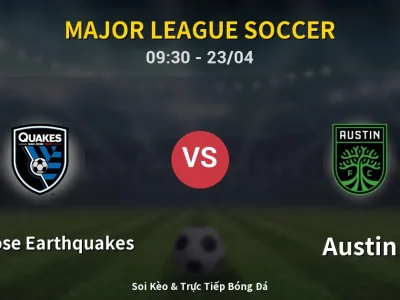 Kết Quả: San Jose Earthquakes 5-1 Austin – Highlight & Bàn Thắng | Major League Soccer