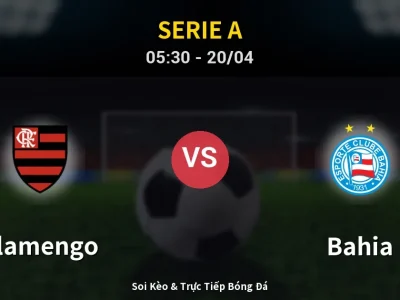 Kết Quả: Flamengo 2-0 Bahia – Highlight & Bàn Thắng | Serie A
