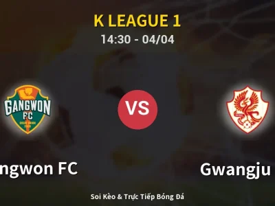 🔴 Trực Tiếp: Gangwon FC 3-0 Gwangju FC – Link Xem K League 1 (Full HD)