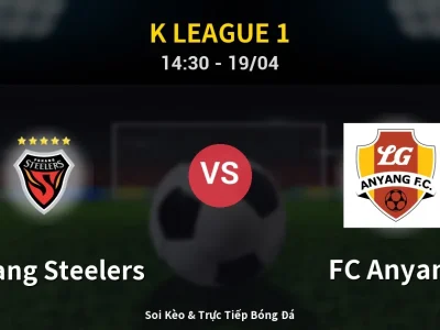 Kết Quả: Pohang Steelers 0-1 FC Anyang – Highlight & Bàn Thắng | K League 1