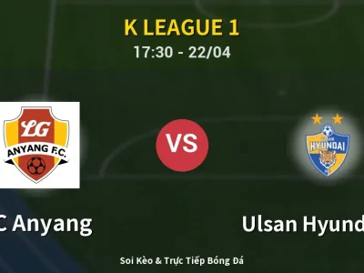 Soi Kèo FC Anyang vs Ulsan Hyundai FC – 17:30 22/04 | Nhận Định, Dự Đoán Tỷ Số