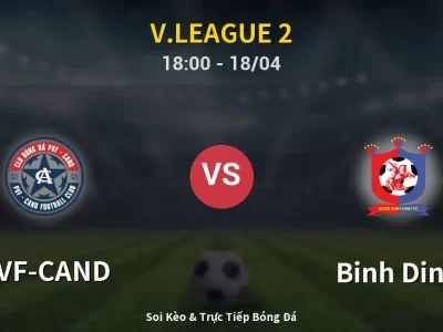 Soi Kèo PVF-CAND vs Binh Dinh – 18:00 18/04 | Nhận Định, Dự Đoán Tỷ Số