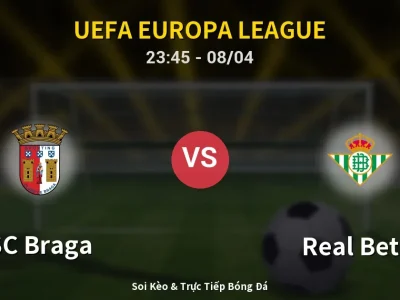 Soi Kèo SC Braga vs Real Betis – 23:45 08/04 | Nhận Định, Dự Đoán Tỷ Số