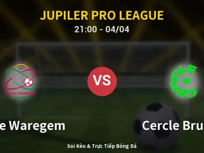 Soi Kèo Zulte Waregem vs Cercle Brugge – 21:00 04/04 | Nhận Định, Dự Đoán Tỷ Số