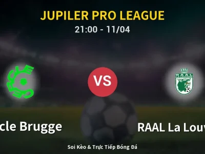 Soi Kèo Cercle Brugge vs RAAL La Louvière – 21:00 11/04 | Nhận Định, Dự Đoán Tỷ Số