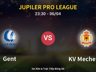 Soi Kèo Gent vs KV Mechelen – 23:30 06/04 | Nhận Định, Dự Đoán Tỷ Số