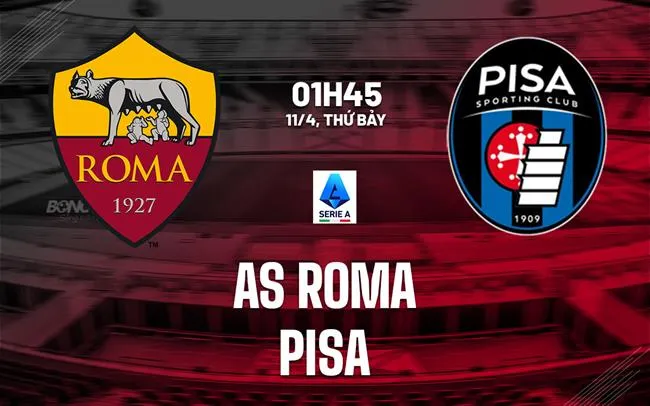 nhan dinh bong da du doan AS Roma vs Pisa vdqg italia serie a hom nay nhan dinh bong da du doan AS Roma vs Pisa vdqg italia serie a hom nay